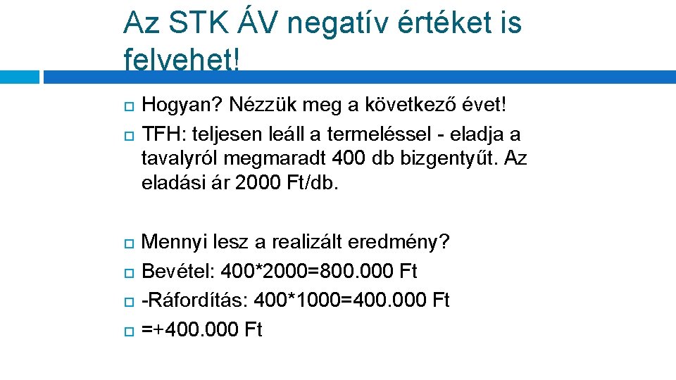 Az STK ÁV negatív értéket is felvehet! Hogyan? Nézzük meg a következő évet! TFH: