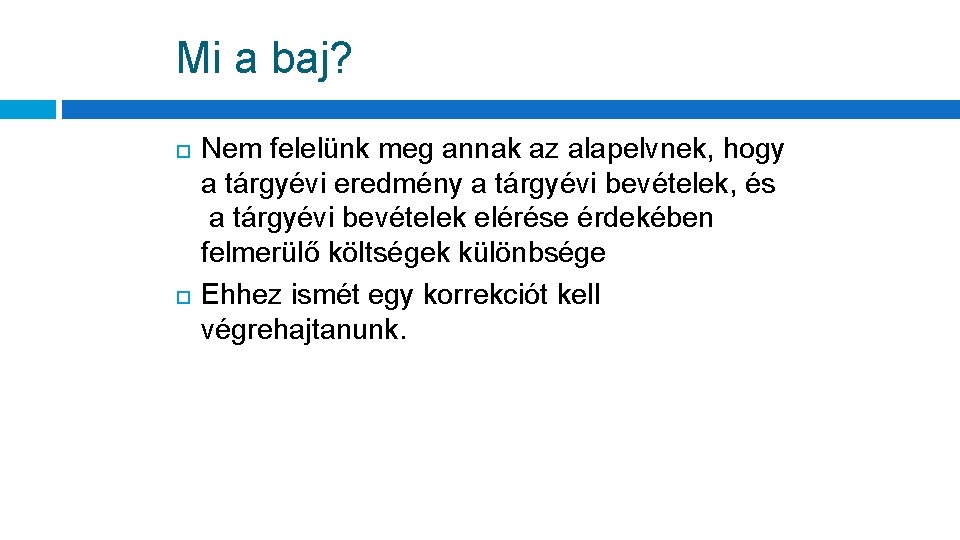 Mi a baj? Nem felelünk meg annak az alapelvnek, hogy a tárgyévi eredmény a