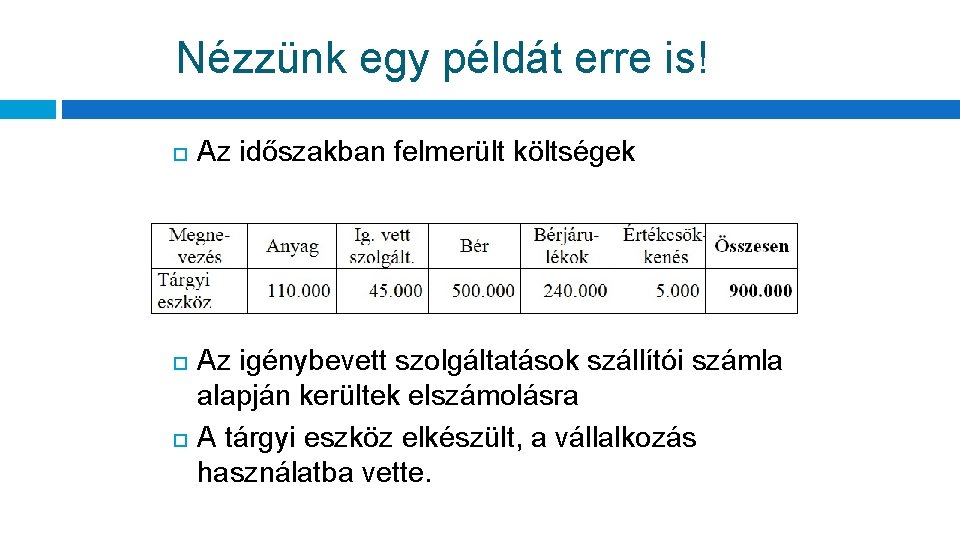 Nézzünk egy példát erre is! Az időszakban felmerült költségek Az igénybevett szolgáltatások szállítói számla