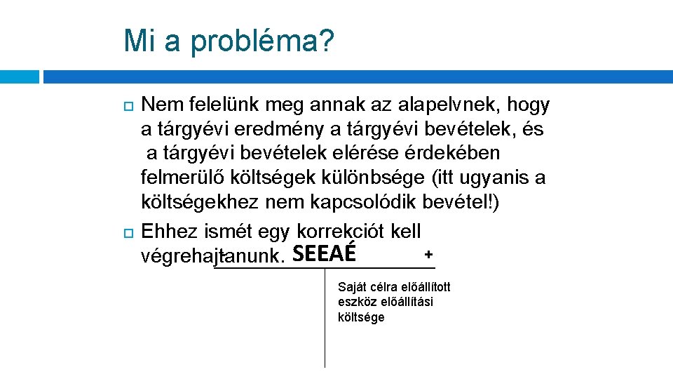 Mi a probléma? Nem felelünk meg annak az alapelvnek, hogy a tárgyévi eredmény a