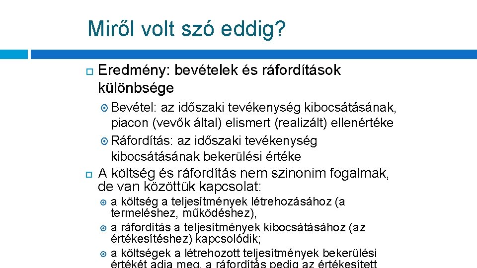 Miről volt szó eddig? Eredmény: bevételek és ráfordítások különbsége Bevétel: az időszaki tevékenység kibocsátásának,