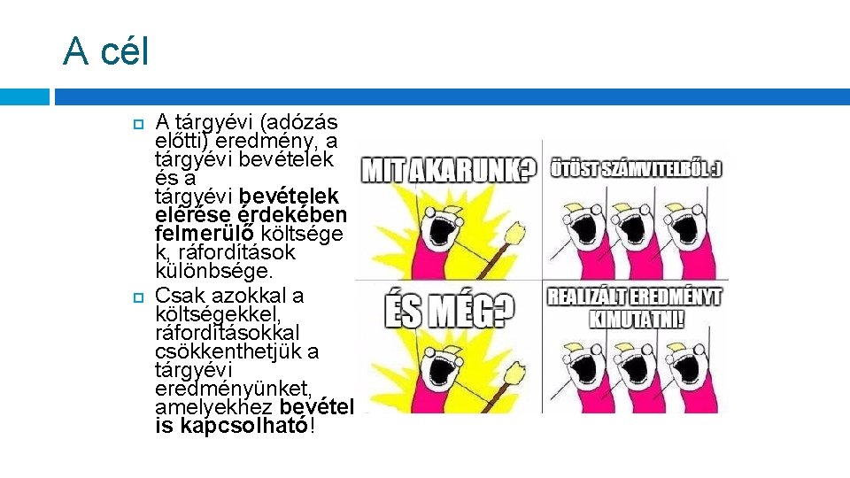 A cél A tárgyévi (adózás előtti) eredmény, a tárgyévi bevételek és a tárgyévi bevételek