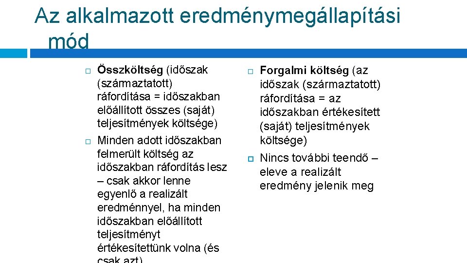 Az alkalmazott eredménymegállapítási mód Összköltség (időszak (származtatott) ráfordítása = időszakban előállított összes (saját) teljesítmények