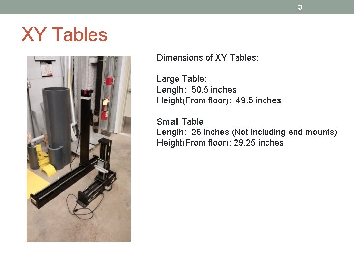 3 XY Tables Dimensions of XY Tables: Large Table: Length: 50. 5 inches Height(From