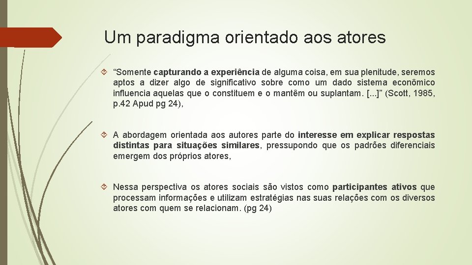 Um paradigma orientado aos atores “Somente capturando a experiência de alguma coisa, em sua