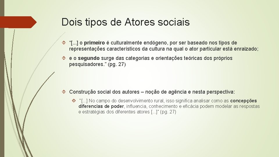 Dois tipos de Atores sociais “[. . . ] o primeiro é culturalmente endógeno,