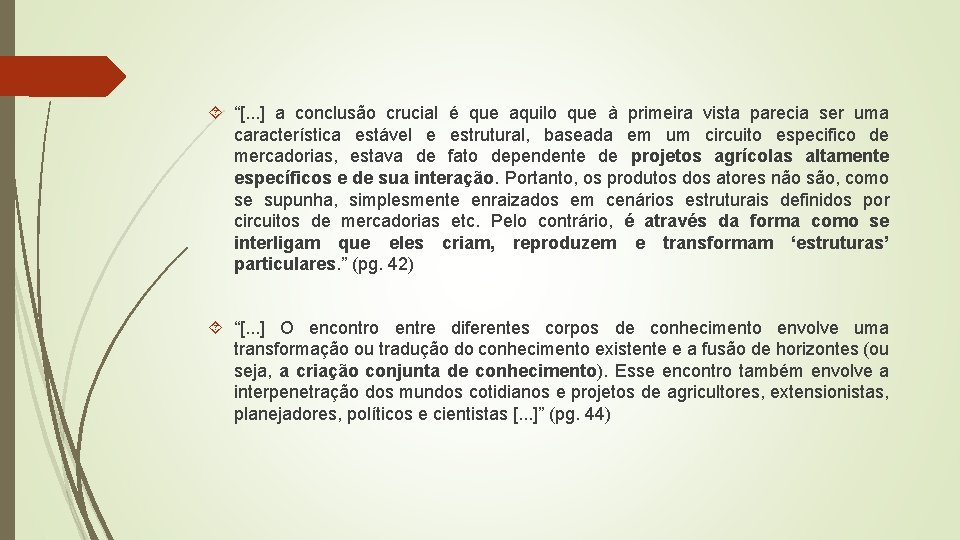  “[. . . ] a conclusão crucial é que aquilo que à primeira