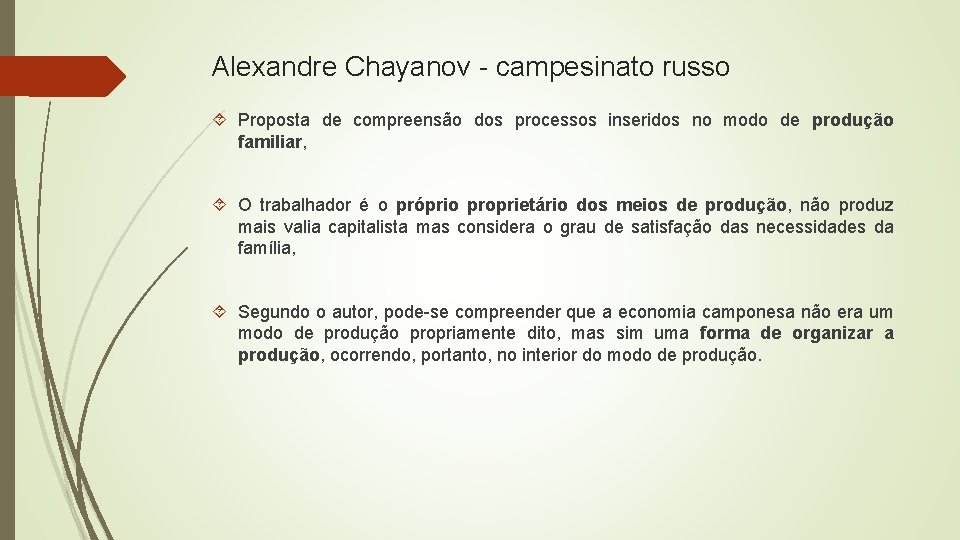 Alexandre Chayanov - campesinato russo Proposta de compreensão dos processos inseridos no modo de