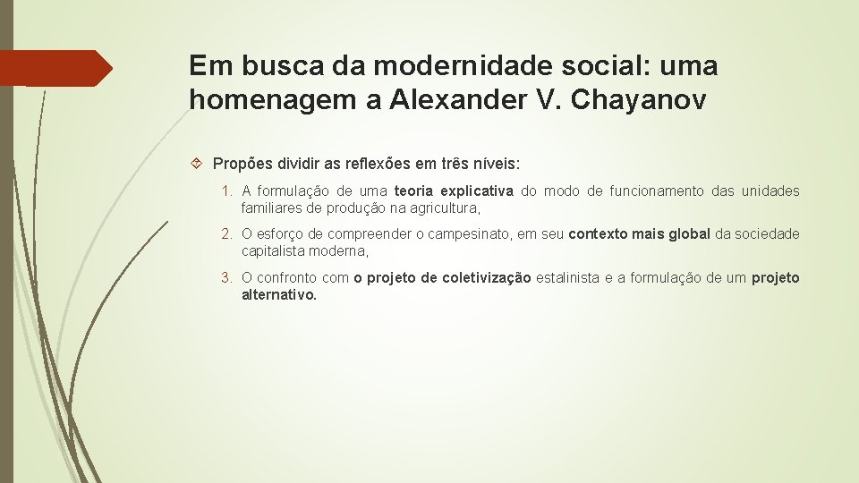 Em busca da modernidade social: uma homenagem a Alexander V. Chayanov Propões dividir as