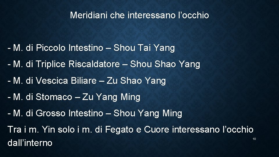 Meridiani che interessano l’occhio - M. di Piccolo Intestino – Shou Tai Yang -