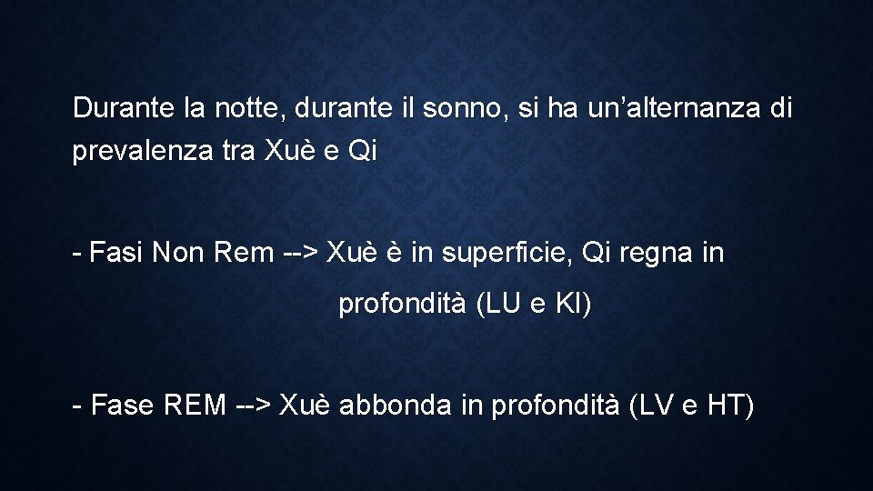 Durante la notte, durante il sonno, si ha un’alternanza di prevalenza tra Xuè e