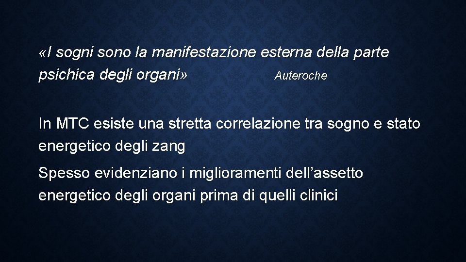  «I sogni sono la manifestazione esterna della parte psichica degli organi» Auteroche In