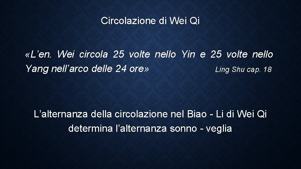 Circolazione di Wei Qi «L’en. Wei circola 25 volte nello Yin e 25 volte