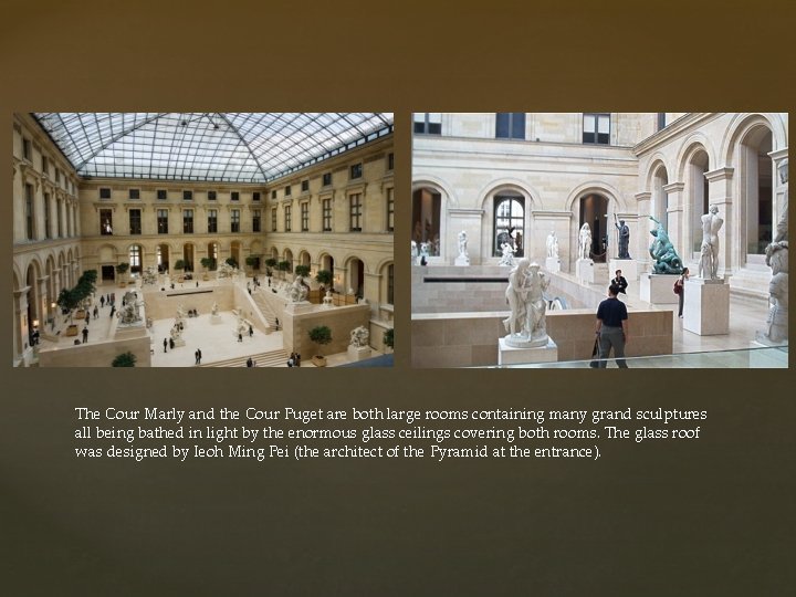 The Cour Marly and the Cour Puget are both large rooms containing many grand