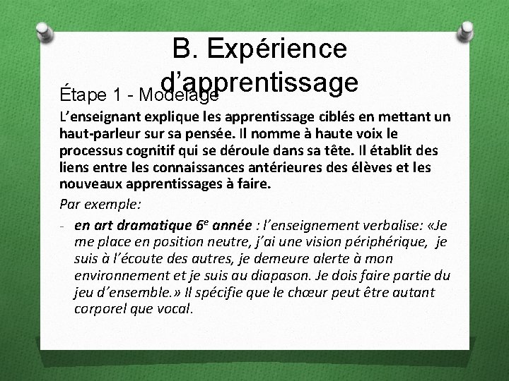 B. Expérience d’apprentissage Étape 1 - Modelage L’enseignant explique les apprentissage ciblés en mettant