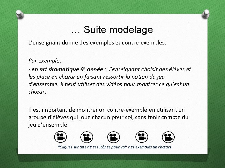 … Suite modelage L’enseignant donne des exemples et contre-exemples. Par exemple: - en art