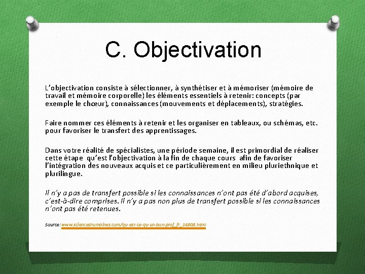 C. Objectivation L’objectivation consiste à sélectionner, à synthétiser et à mémoriser (mémoire de travail