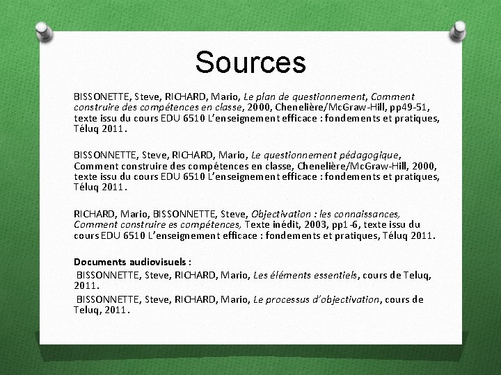 Sources BISSONETTE, Steve, RICHARD, Mario, Le plan de questionnement, Comment construire des compétences en