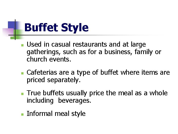 Buffet Style n n Used in casual restaurants and at large gatherings, such as