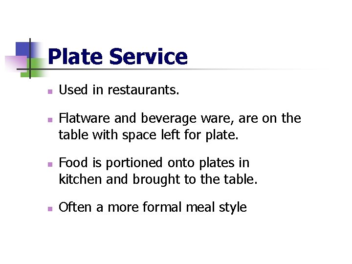 Plate Service n n Used in restaurants. Flatware and beverage ware, are on the