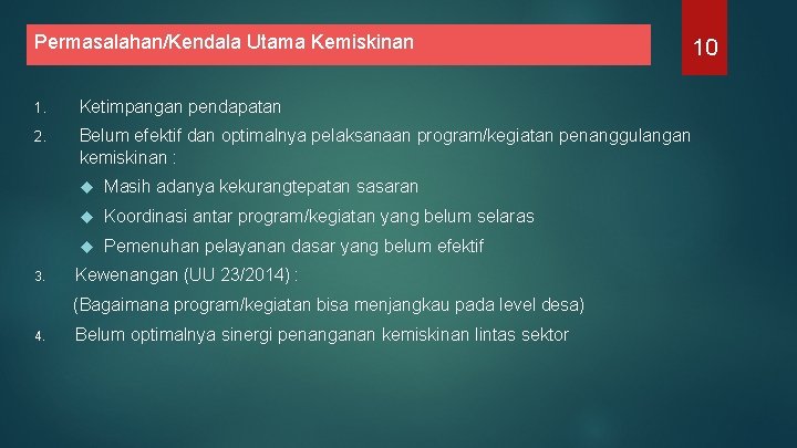 Permasalahan/Kendala Utama Kemiskinan 1. Ketimpangan pendapatan 2. Belum efektif dan optimalnya pelaksanaan program/kegiatan penanggulangan