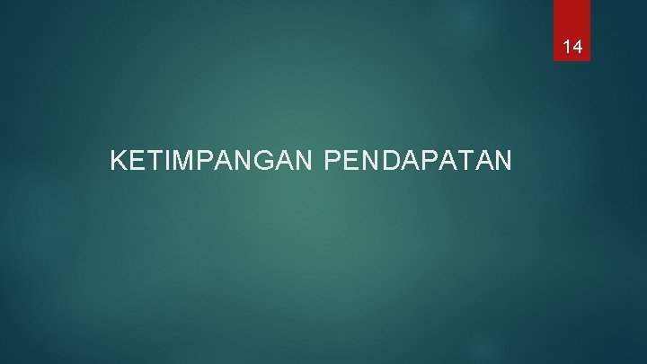 14 KETIMPANGAN PENDAPATAN 