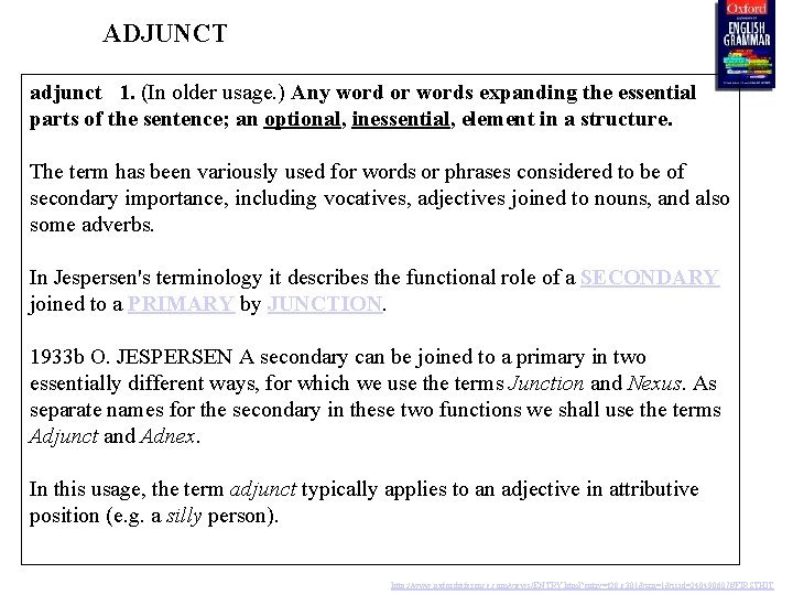 ADJUNCT adjunct 1. (In older usage. ) Any word or words expanding the essential