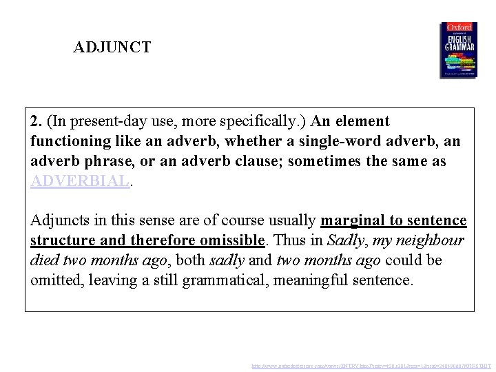 ADJUNCT 2. (In present-day use, more specifically. ) An element functioning like an adverb,