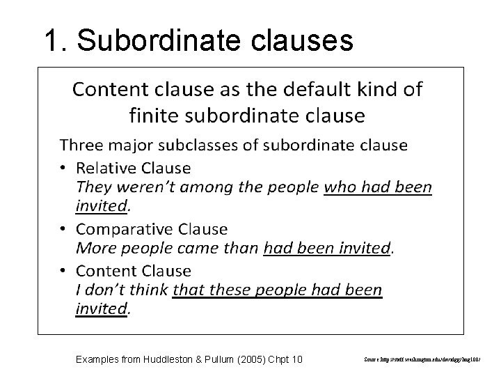 1. Subordinate clauses Examples from Huddleston & Pullum (2005) Chpt 10 Source: http: //staff.