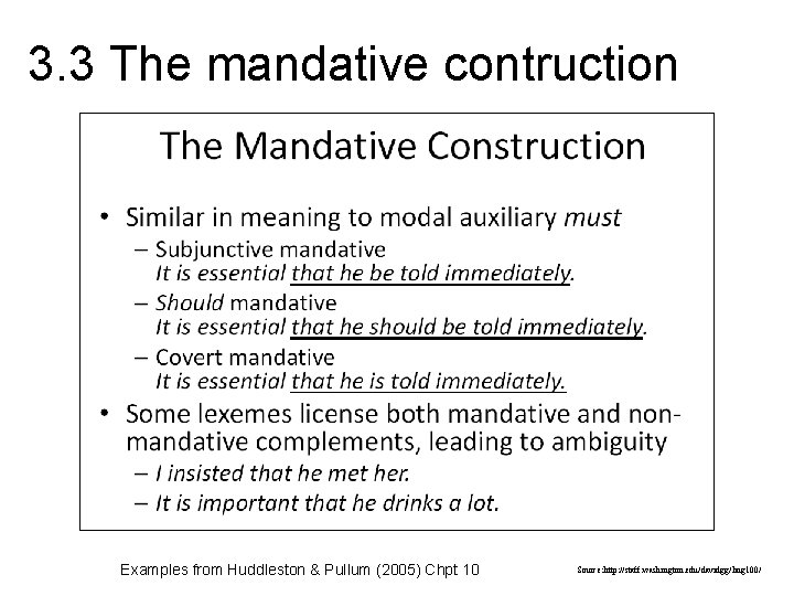 3. 3 The mandative contruction Examples from Huddleston & Pullum (2005) Chpt 10 Source: