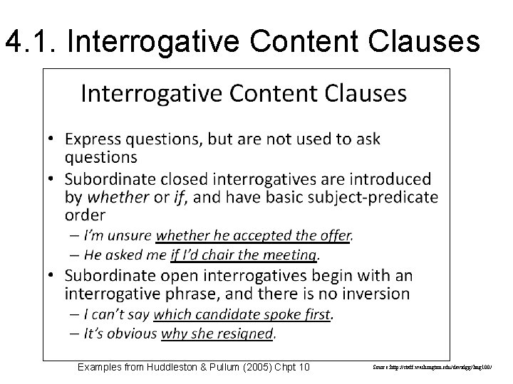4. 1. Interrogative Content Clauses Examples from Huddleston & Pullum (2005) Chpt 10 Source: