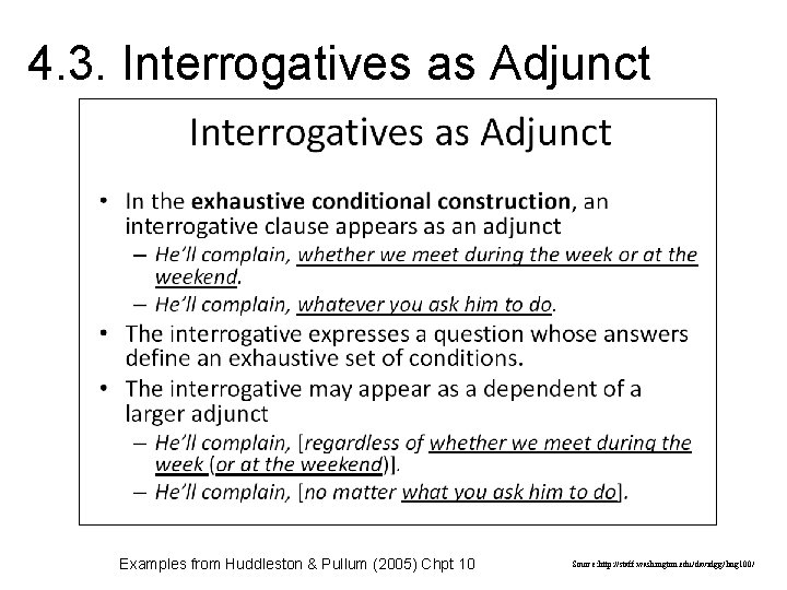 4. 3. Interrogatives as Adjunct Examples from Huddleston & Pullum (2005) Chpt 10 Source: