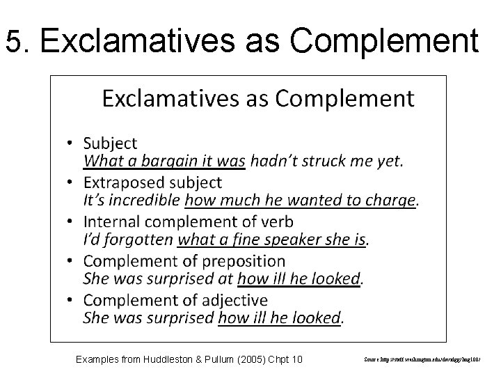 5. Exclamatives as Complement Examples from Huddleston & Pullum (2005) Chpt 10 Source: http: