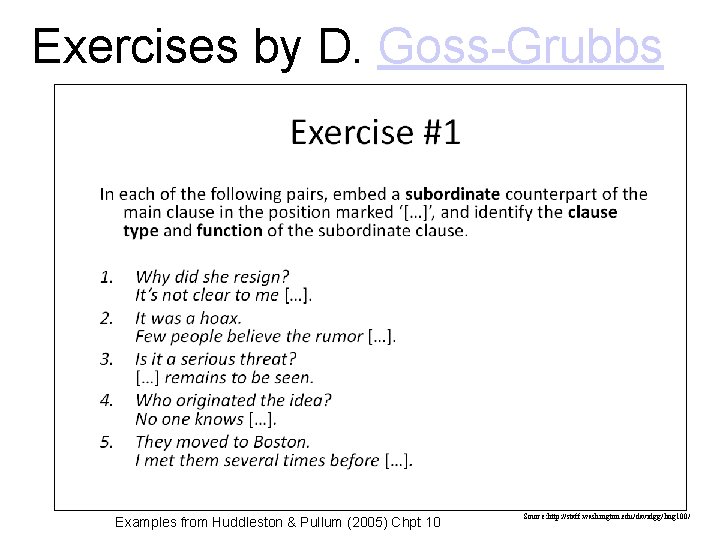 Exercises by D. Goss-Grubbs Examples from Huddleston & Pullum (2005) Chpt 10 Source: http: