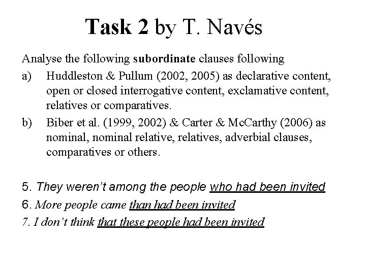 Task 2 by T. Navés Analyse the following subordinate clauses following a) Huddleston &