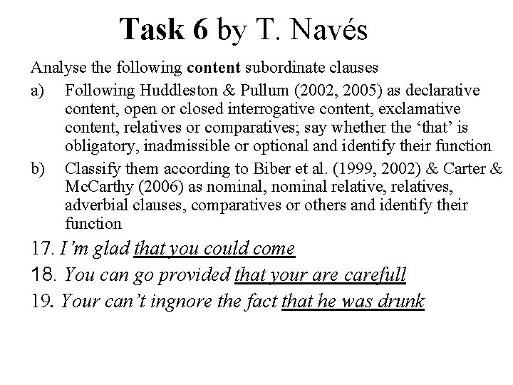 Task 6 by T. Navés Analyse the following content subordinate clauses a) Following Huddleston