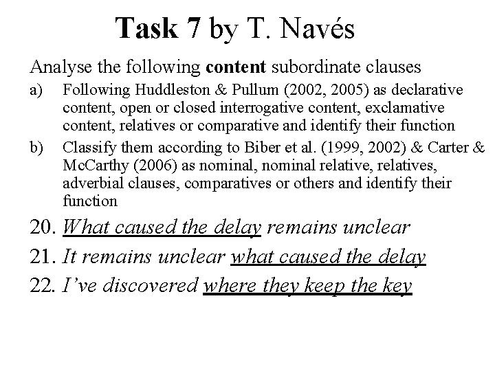 Task 7 by T. Navés Analyse the following content subordinate clauses a) b) Following