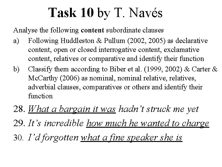 Task 10 by T. Navés Analyse the following content subordinate clauses a) Following Huddleston