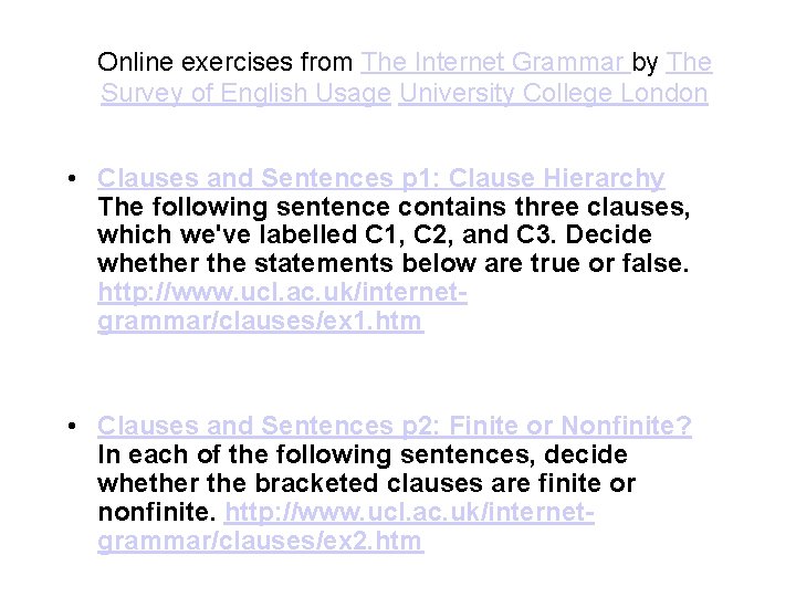 Online exercises from The Internet Grammar by The Survey of English Usage University College