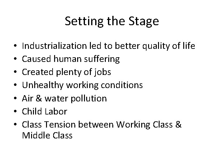 Setting the Stage • • Industrialization led to better quality of life Caused human