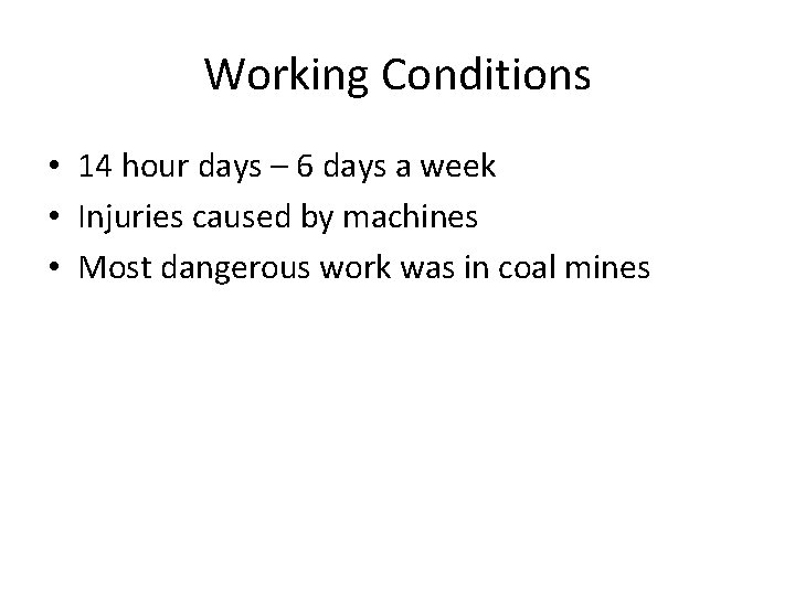 Working Conditions • 14 hour days – 6 days a week • Injuries caused