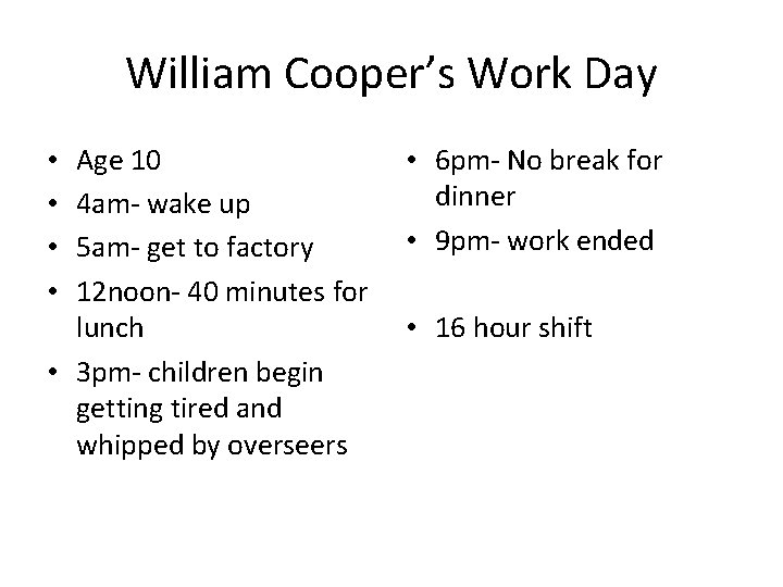 William Cooper’s Work Day Age 10 4 am- wake up 5 am- get to
