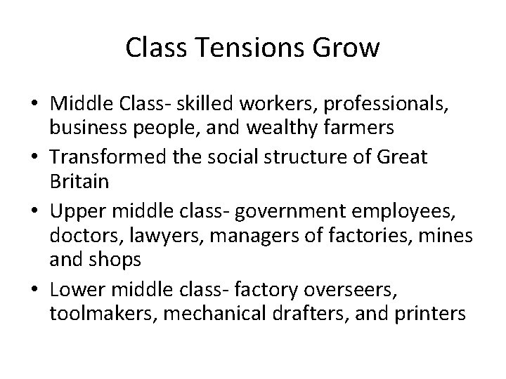 Class Tensions Grow • Middle Class- skilled workers, professionals, business people, and wealthy farmers