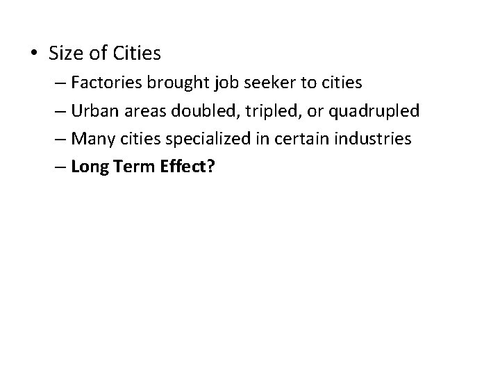  • Size of Cities – Factories brought job seeker to cities – Urban