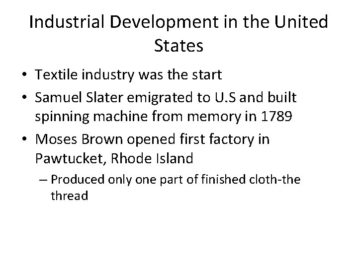 Industrial Development in the United States • Textile industry was the start • Samuel