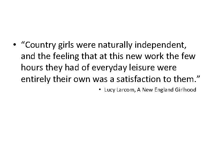  • “Country girls were naturally independent, and the feeling that at this new