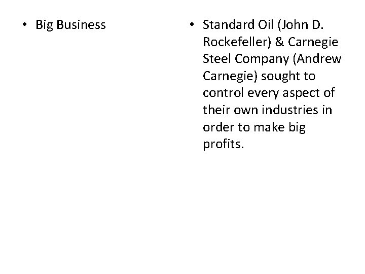  • Big Business • Standard Oil (John D. Rockefeller) & Carnegie Steel Company