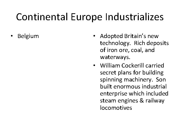 Continental Europe Industrializes • Belgium • Adopted Britain’s new technology. Rich deposits of iron