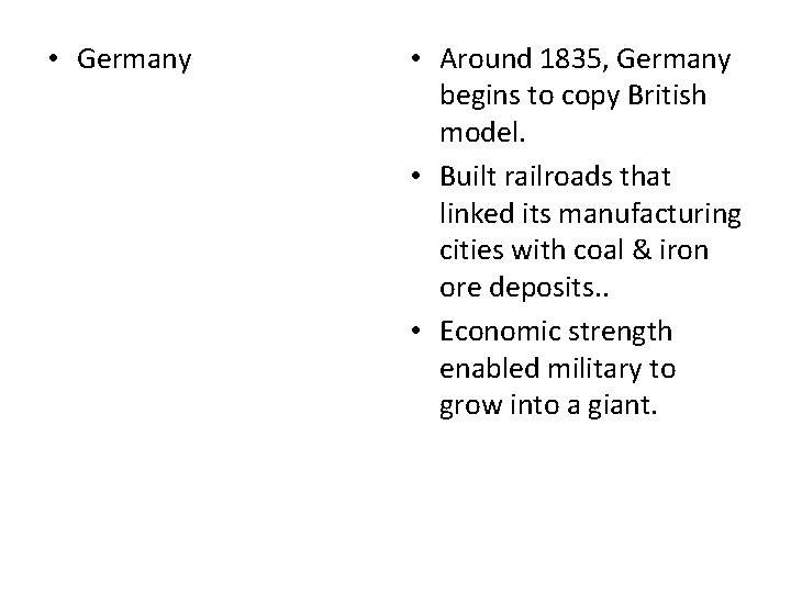  • Germany • Around 1835, Germany begins to copy British model. • Built