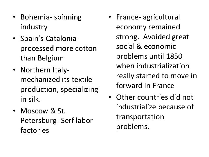  • Bohemia- spinning industry • Spain’s Cataloniaprocessed more cotton than Belgium • Northern